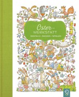 Oster-Werkstatt. Basteln – Backen – Spielen Oster-Werkstatt. Basteln – Backen – Spielen